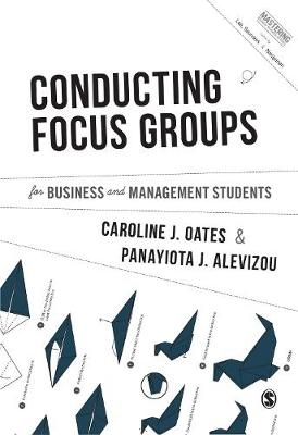 Conducting Focus Groups for Business and Management Students - Caroline J. Oates, Panayiota J. Alevizou