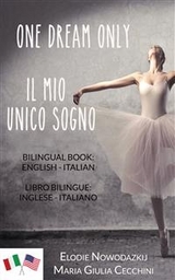 One Dream Only/Il mio unico sogno (Libro bilingue: inglese/italiano) -  Elodie Nowodazkij