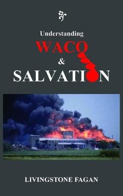 Understanding Waco & Salvation - Livingstone Fagan