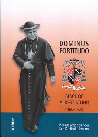 Dominus Fortitudo, Bischof Albert Stohr (1890-1961) - Karl Kardinal Lehmann