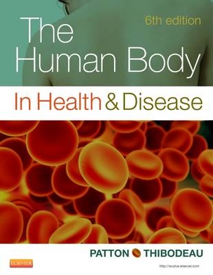 The Human Body in Health & Disease - Hardcover - Kevin T. Patton, Gary A. Thibodeau