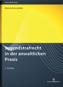 Jugendstrafrecht in der anwaltlichen Praxis