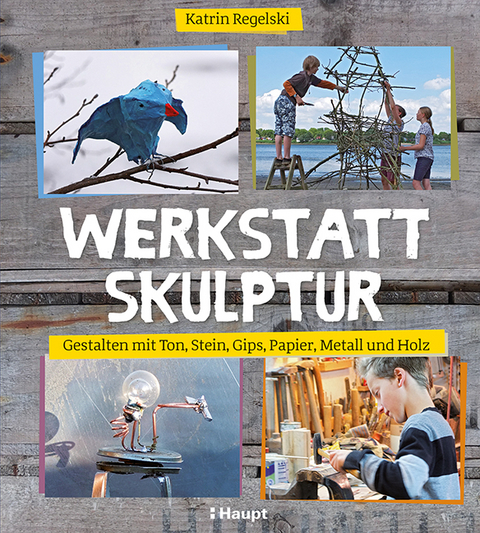 Werkstatt Skulptur - Katrin Regelski