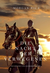 Die Nacht der Verwegenen (Von Königen und Zauberern - Buch 6) -  Morgan Rice