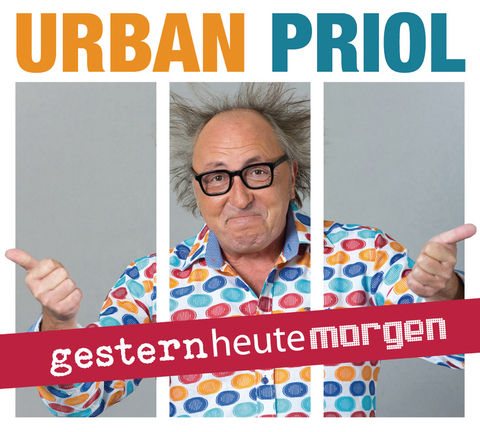 gesternheutemorgen - Urban Priol