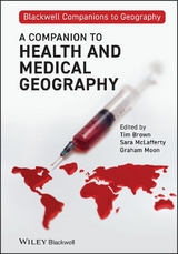 A Companion to Health and Medical Geography - Tim Brown, Sara McLafferty, Graham Moon