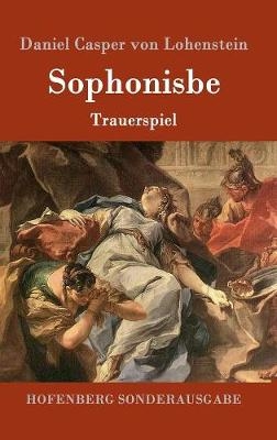 Sophonisbe - Daniel Casper Von Lohenstein