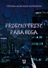 Przechytrzyć Pana Boga - Stefania Jagielnicka-Kamieniecka