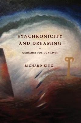 Synchronicity and Dreaming - Richard J. King