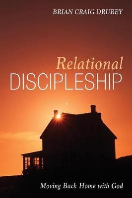 Relational Discipleship - Brian Craig Drurey