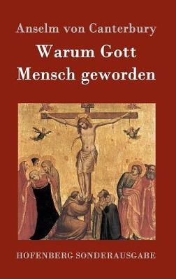 Warum Gott Mensch geworden -  Anselm von Canterbury