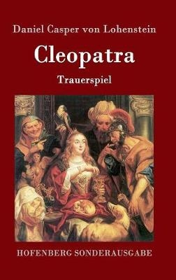 Cleopatra - Daniel Casper Von Lohenstein