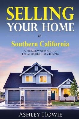 Selling Your Home in Southern California - Ashley Howie