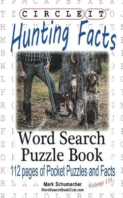 Circle It, Hunting Facts, Word Search, Puzzle Book -  Lowry Global Media LLC, Mark Schumacher