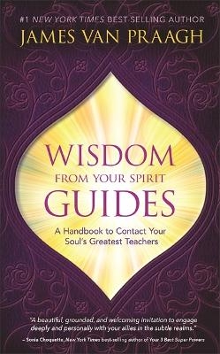 Wisdom from Your Spirit Guides - Mr James Van Praagh