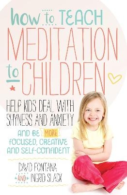 How to Teach Meditation to Children - David Fontana, Ingrid Slack