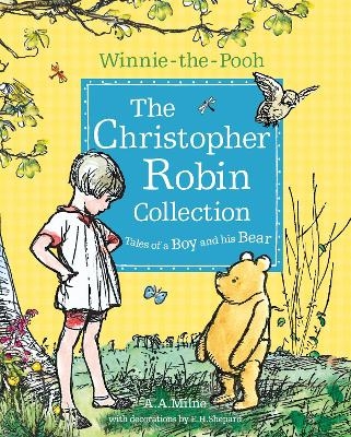 Winnie-the-Pooh: The Christopher Robin Collection (Tales of a Boy and his Bear) - A. A. Milne