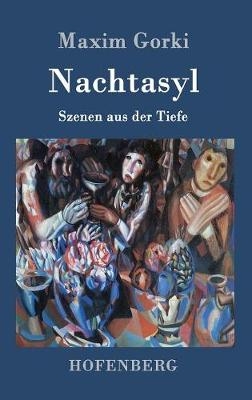 Nachtasyl - Maxim Gorki