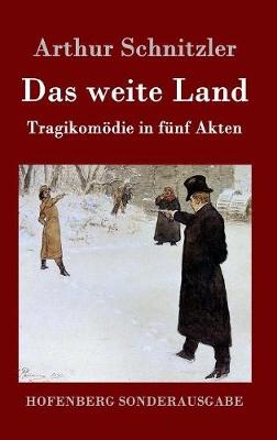 Das weite Land - Arthur Schnitzler