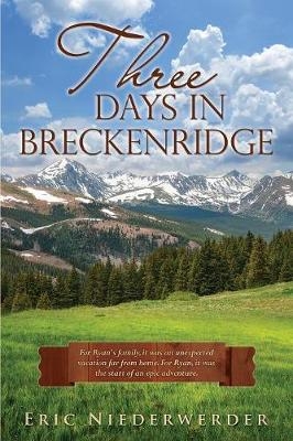 Three Days in Breckenridge - Eric Niederwerder