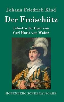 Der FreischÃ¼tz - Johann Friedrich Kind