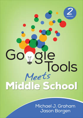 Google Tools Meets Middle School - Michael J. Graham, Jason M. Borgen