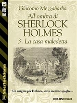 All'ombra di Sherlock Holmes - 3. La casa maledetta - Giacomo Mezzabarba