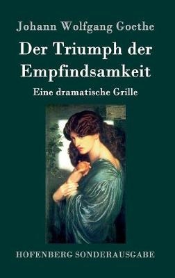 Der Triumph der Empfindsamkeit - Johann Wolfgang Goethe