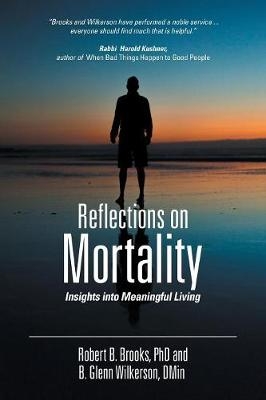 Reflections on Mortality - Glenn Wilkerson, Robert B Brooks