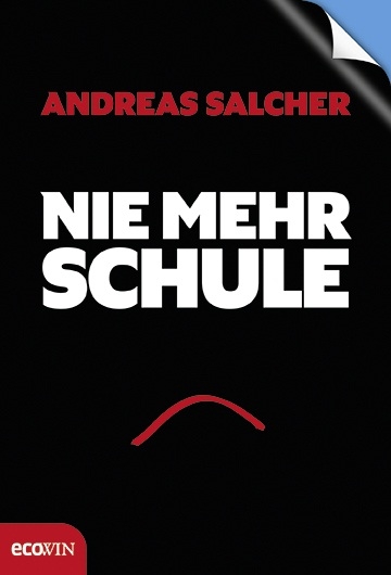 Nie mehr Schule - Immer mehr Freude - Andreas Salcher