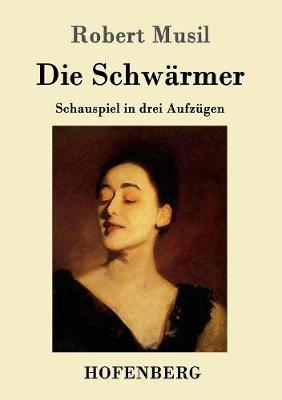 Die Schwärmer - Robert Musil