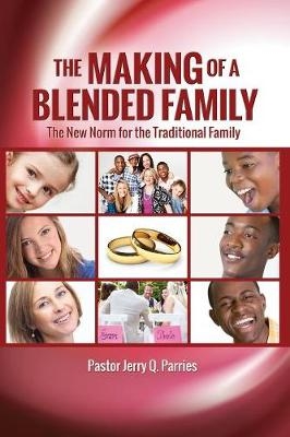 The Making of a Blended Family - Pastor Jerry Q Parries