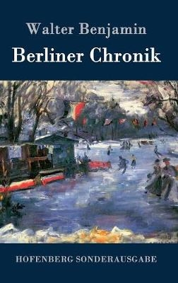 Berliner Chronik - Walter Benjamin