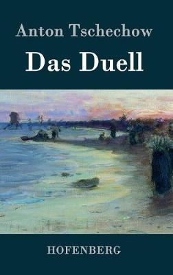 Das Duell - Anton Pawlowitsch Tschechow