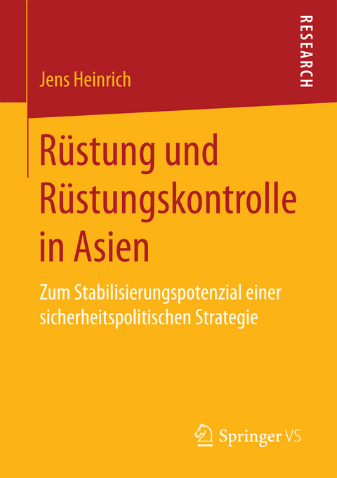 Rüstung und Rüstungskontrolle in Asien - Jens Heinrich