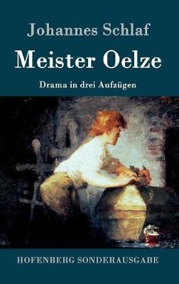 Meister Oelze - Johannes Schlaf
