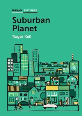 Suburban Planet - Roger Keil