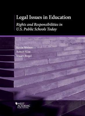 Legal Issues in Education - Kevin Weiner, Robert Kim, Stuart Biegel