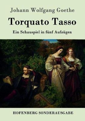 Torquato Tasso - Johann Wolfgang von Goethe