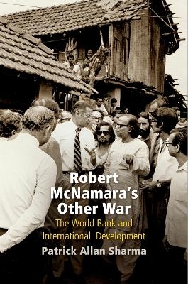 Robert McNamara's Other War - Patrick Allan Sharma