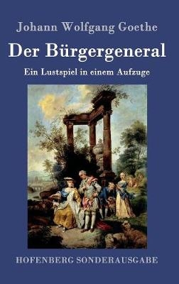 Der BÃ¼rgergeneral - Johann Wolfgang Goethe