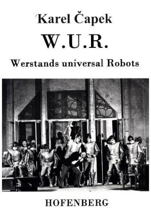 W.U.R. Werstands universal Robots - Karel Capek