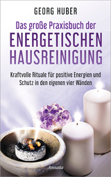 Das große Praxisbuch der energetischen Hausreinigung -  Georg Huber