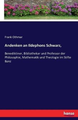 Andenken an Ildephons Schwarz - Frank Othmar
