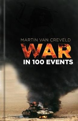 War in 100 Events - Martin van Creveld