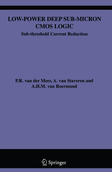 Low-Power Deep Sub-Micron CMOS Logic - P. van der Meer, A. van Staveren, Arthur H.M. van Roermund