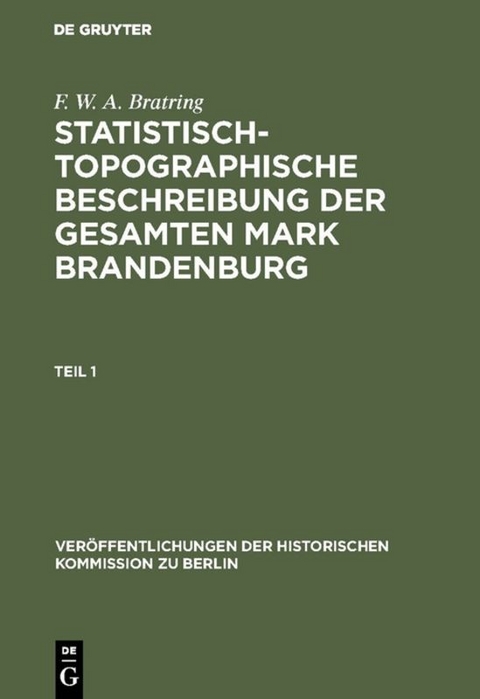 Statistisch-topographische Beschreibung der gesamten Mark Brandenburg - F. W. A. Bratring