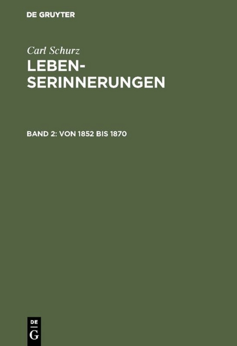Carl Schurz: Lebenserinnerungen / Von 1852 bis 1870 - Carl Schurz