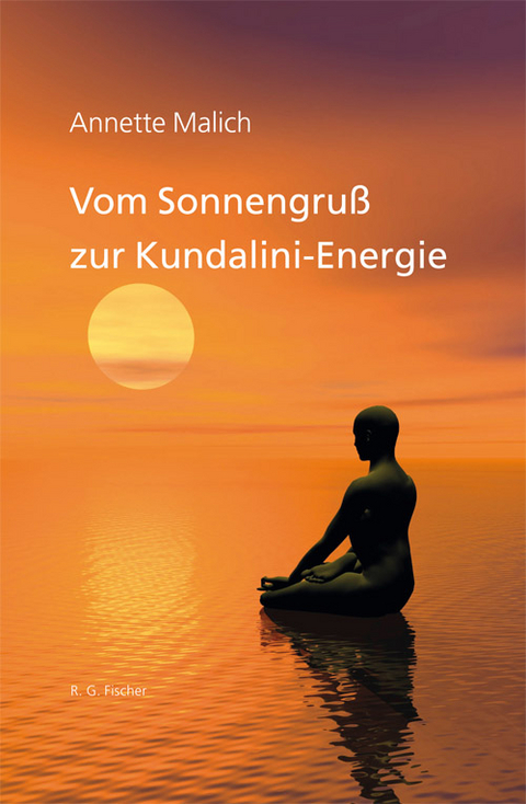 Vom Sonnengruß zur Kundalini-Energie - Annette Malich