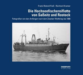 Die Hochseefischereiflotte von Saßnitz und Rostock - Frank-Roland Fließ; Reinhard Kramer